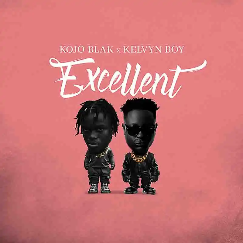Kojo Blak Kelvyn Boy Excellent
